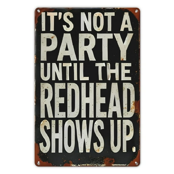 Vintage Humor Metal Sign "It's Not a Party Until The Redhead Shows Up" - Rustic Iron Wall Decor for Street, Yard, Mall, Garage, Cafe, Home, Bar, Kitchen, Restaurant, Man Cave, Bathroom, Bedroom