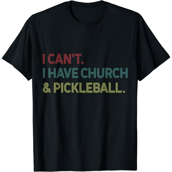 Vintage I Can't I Have Church And Pickleball T-Shirt