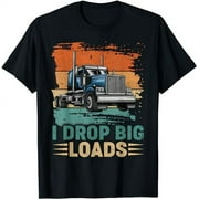 Vintage I Drop Big Loads Trucker Trucking Truck Driver T-Shirt
