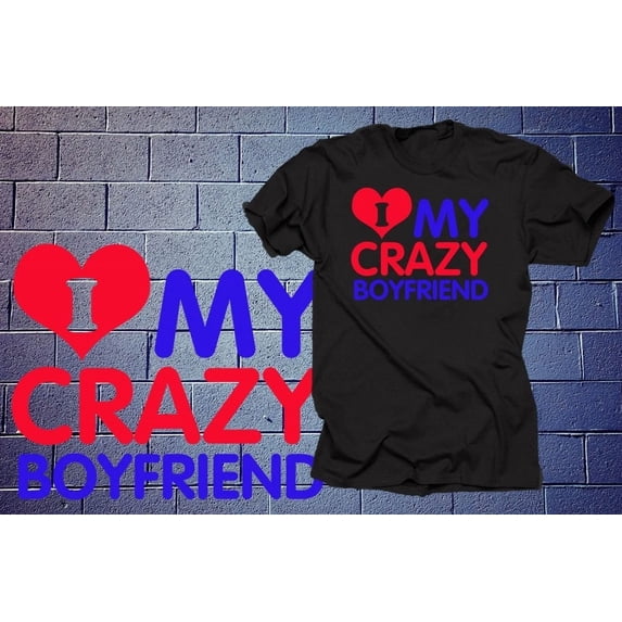 Vintage I Love My Crazy Boyfriend T-Shirt Tee Shirt Tshirt Gift For Girlfrien Birthday - Perfect Gifts For Everyone