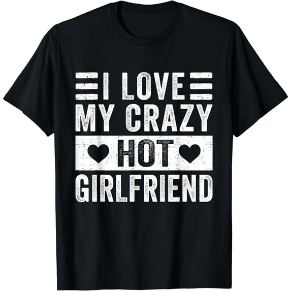 Vintage I Love My Crazy Hot Girlfriend Funny I Heart My GF T-Shirt