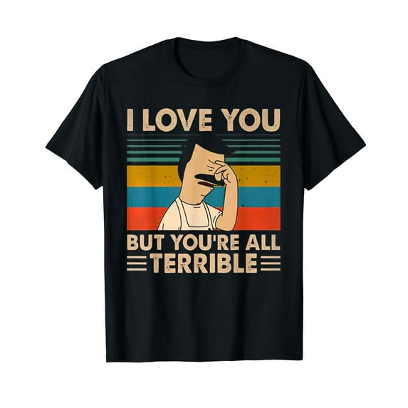 Vintage I-Love You But You're All Terrible T-Shirt