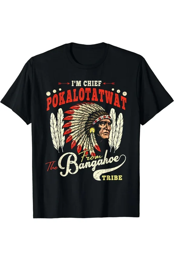 Vintage I'M Chief Pokalotatwat From The Tribe Indigenous Native T-Shirt