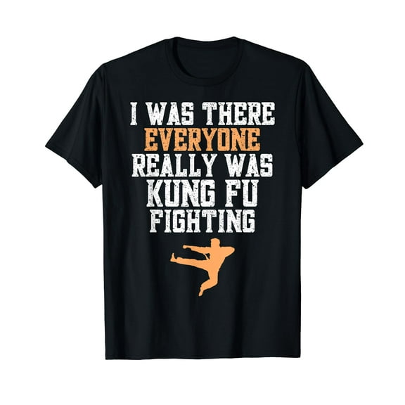 Vintage I Was There Everyone Really Was Kung Fu Fighting T-Shirt