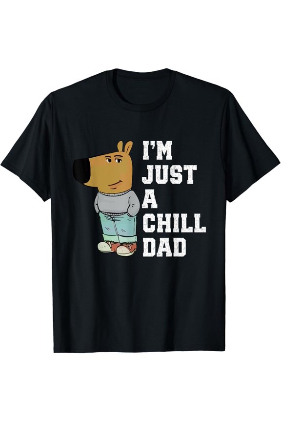 Vintage I'm Just a Chill Dad Funny Fathers Day Dad Birthday T-Shirt S-5XL - Trending Birrthday Tee Gifts Vintage Tee -Birthday Gifts