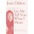 thumbnail image 1 of Vintage International: Let Me Tell You What I Mean : An Essay Collection (Paperback), 1 of 1