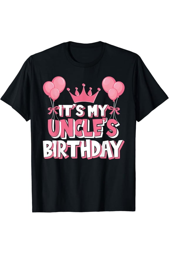 Vintage It's My Uncle's Birthday Celebration T-Shirt S-5XL Trending Birrthday Tee Gifts Vintage Tee -Birthday Gifts, Vintage Birthday Gift