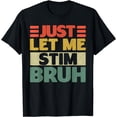 thumbnail image 1 of Vintage Just Let Me Stim Bruh Autism Awareness Day Men Boy T-Shirt, 1 of 3