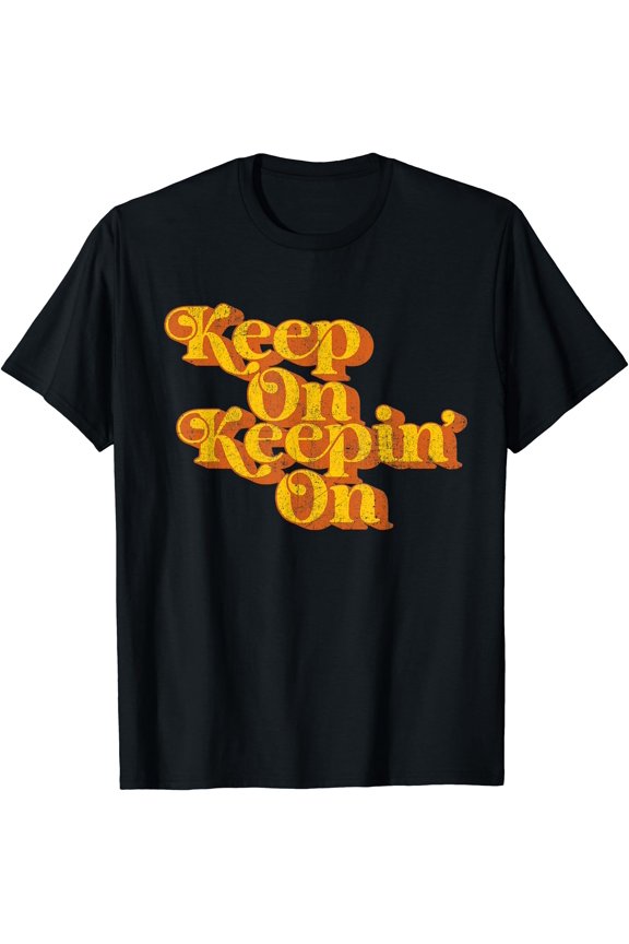 Vintage Keep On Keepin On Funny Country Saying Retro 70'S T-Shirt