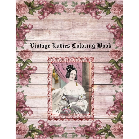 Vintage Ladies Coloring Book : Adult Coloring, 30 Greyscale and Lined Images, 8.5x11 (Paperback)
