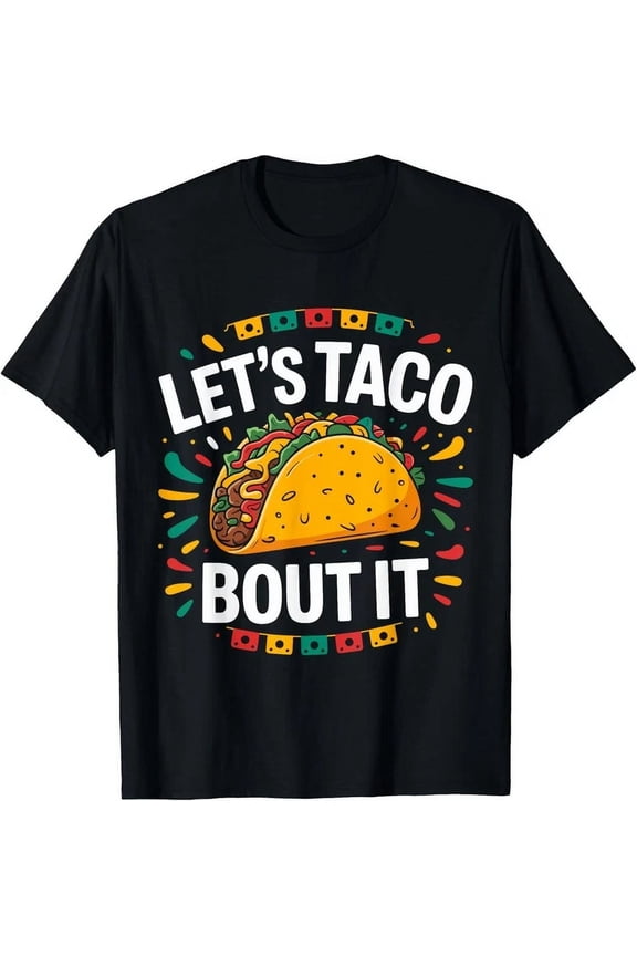 Vintage Let'S Taco Bout It Funny Mexican Food Tacos Cinco De Mayo T-Shirtbirthday Gifts