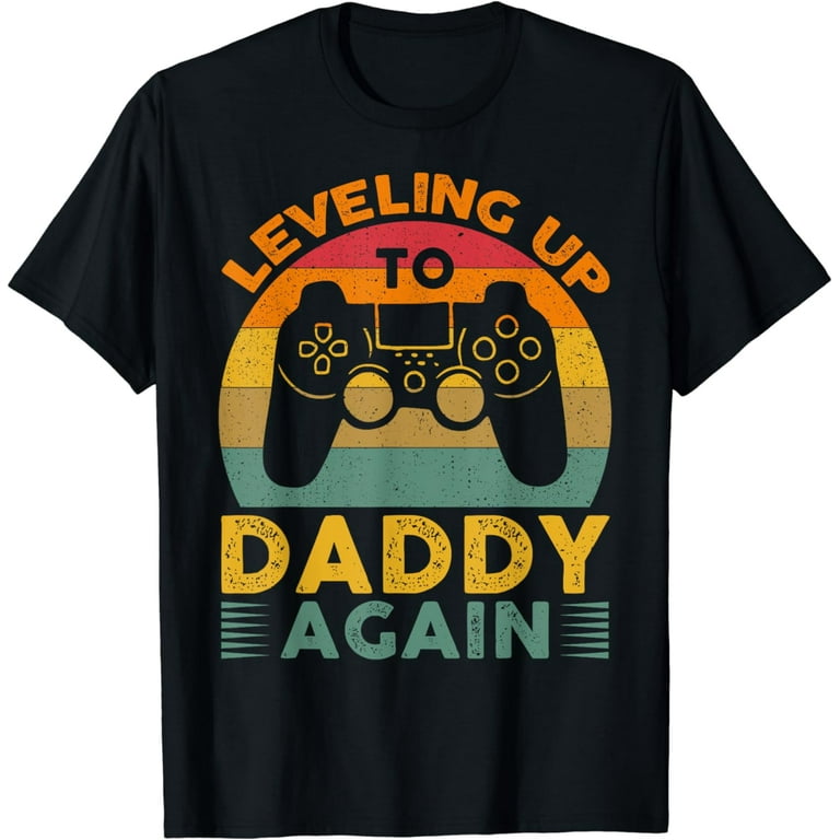 Leveling Up To Daddy T-Shirt Promoted To Dad Shirt Leveling Up To Daddy T-Shirt Promoted To Dad Shirt