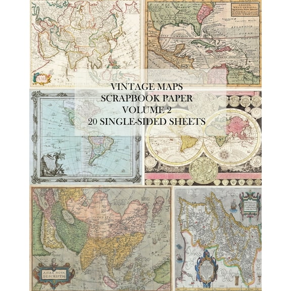 Vintage Maps Scrapbook Paper: Volume 2: 20 Single-Sheets: Decorative Paper for Junk Journals, Collage and Decoupage, (Paperback)