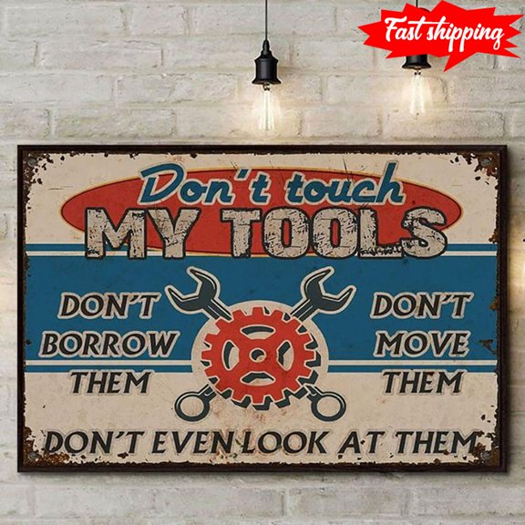 Vintage Mechanic Don't Touch My Tools Don't Borrow Them Don't Move Theme Don't Even Look At Them 24 x 36 Inch Poster
