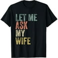thumbnail image 1 of Vintage Mens Let me ask my Wife Husband Couple Humor T-Shirt, 1 of 4