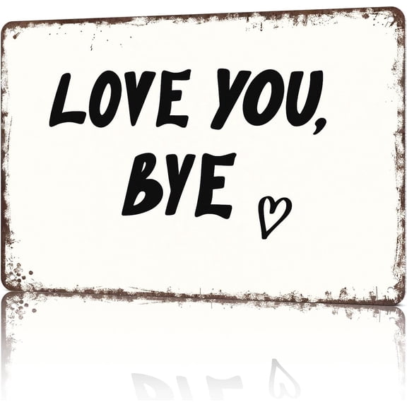 Vintage Metal Love You Bye Funny Wall Art Tin Sign for Man Cave Office Home Bedroom Decor 8x12 Inch