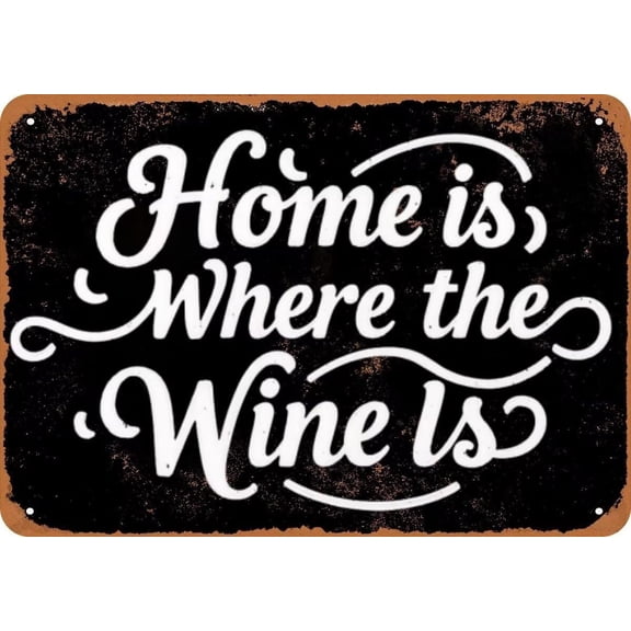 Vintage Metal Sign Aluminum Sign Home is Where the Wine Is Tin Sign Retro Wall Decor for Home, Cafe, and Garden - Christmas Gift For Home Decor,8X12Inch