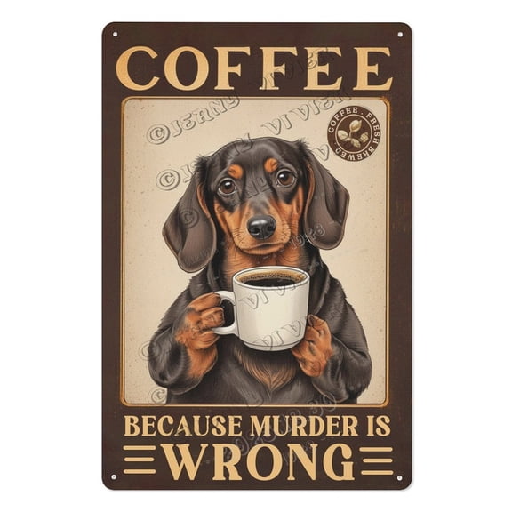 Vintage Metal Sign Dachshund Coffee Poster  Funny Wall Art for Kitchen Bathroom Coffee Bar  Sarcastic Quote Tin Sign for Dog Moms, Cafe Decor, Man Cave, Pub & Lounge 12x16 inch