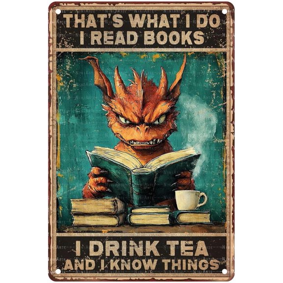 Vintage Metal Sign Dragon That's What I Do I Read Books I Drink Tea And I Know Things Rustic Wall Decor for Cafes Pubs Tea Enthusiasts Iron Plaque 8X12Inch