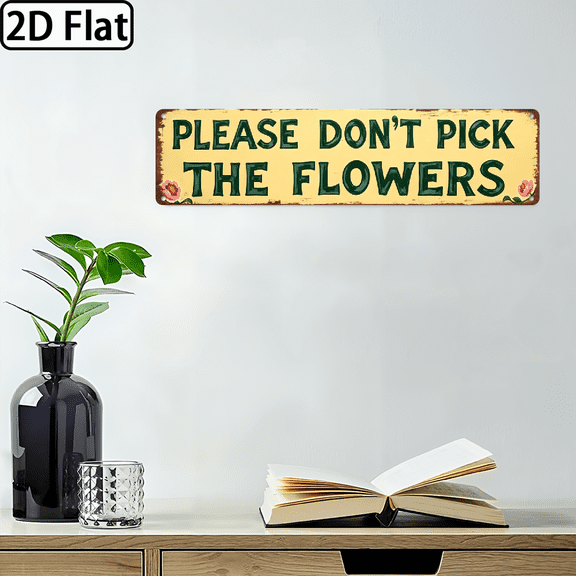 - Vintage Metal Sign Featuring a Design, Measuring 16x4in, with a Floral Theme That Reads 'Please Don'T Pick The Flowers' Ideal for Decorating Gardens, Farmhouses, Cottages, Yards, Pa