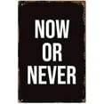 thumbnail image 1 of Vintage Metal Sign Now Or Never Tin Sign Aluminum Sign Christmas Decor Retro Wall Decor for Home Coffee Bar 8x12 inch., 1 of 5