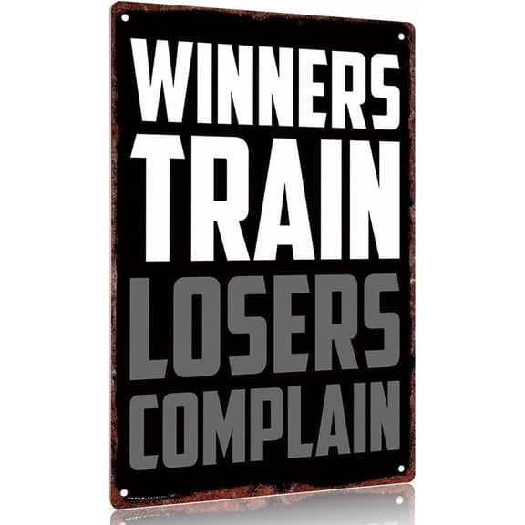 Vintage Metal Sign "Winners Train Losers Complain" Tinplate Sign 12x8inch Decorative Wall Art Poster For Home Gym Office Motivation