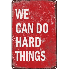 Vintage Metal Signs We Can Do Hard Things Tin Sign Inspirational Motivational Quote Poster Wall Art Decor Plaque for Home Club Office Gym Living Room Bedroom Positive Gift 8x12 Inch