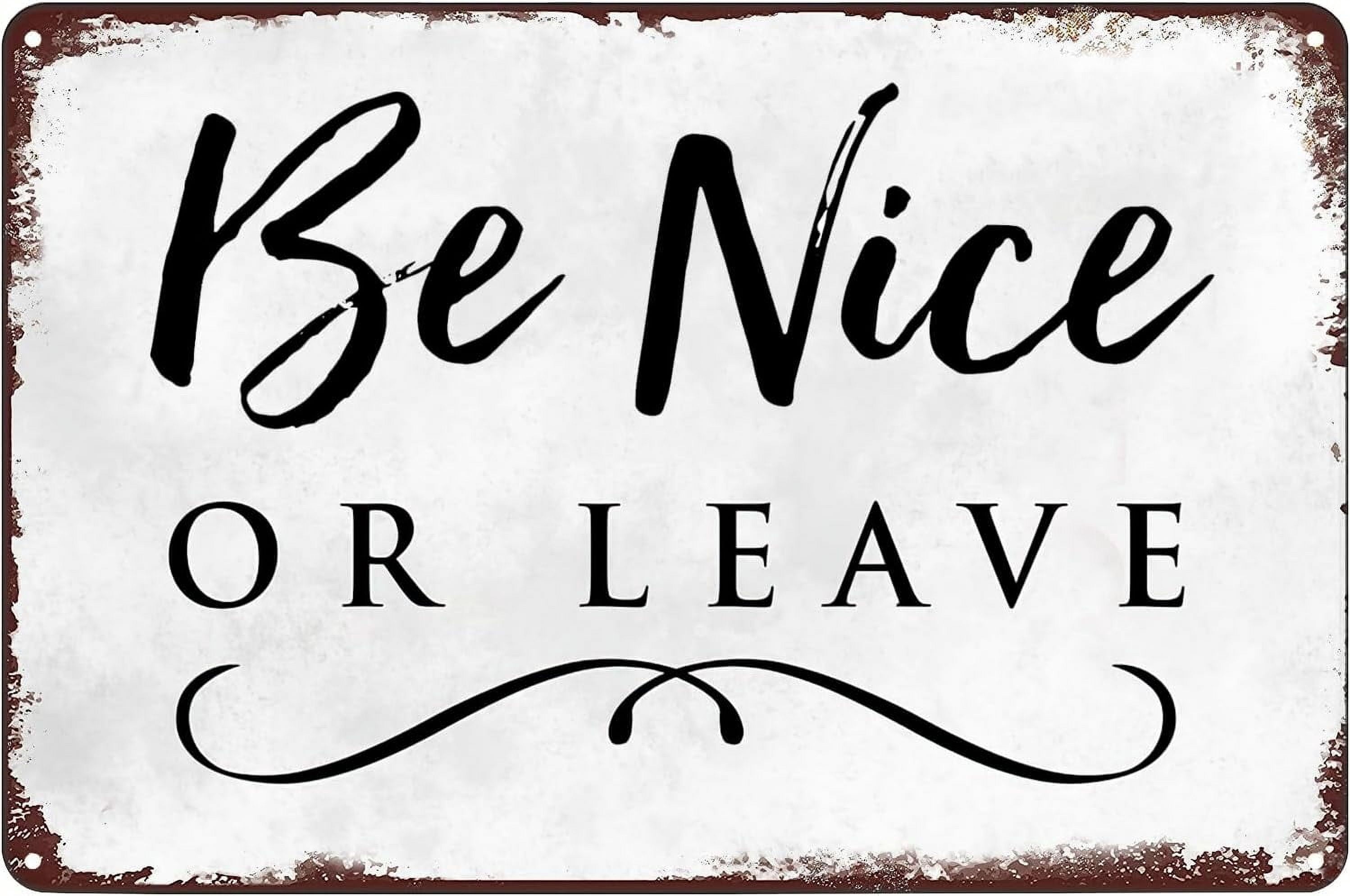 Vintage Metal Signs Be Nice Or Leave Tin Sign Inspirational ...