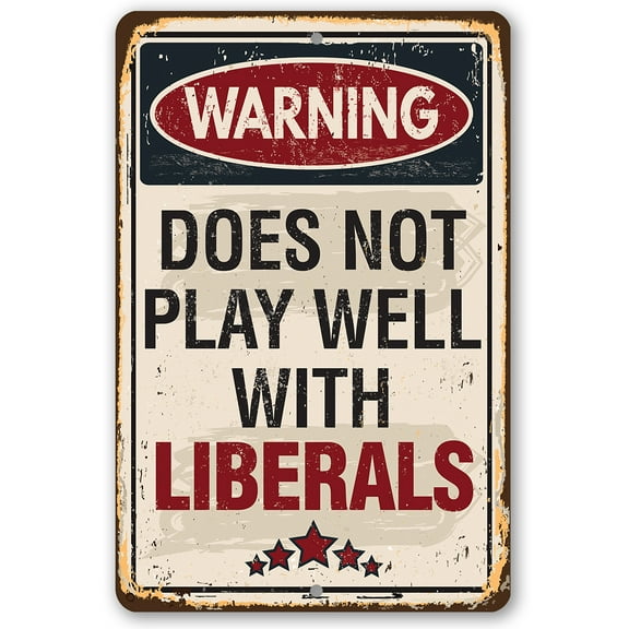 Vintage Metal Signs - Warning Does Not Play Well With Liberals - Man Cave Decor - Great Man Cave Sign For Conservative or Republicans Gift - Metal Signs Vintage Funny Man Cave Stuff - Funny Bar Decor