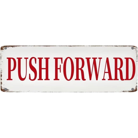 Vintage Metal Tin Sign 4"x16" PUSH FORWARD Retro Wall Decor for Home, Cafe, and Garden - Aluminum Sign for Men & Women