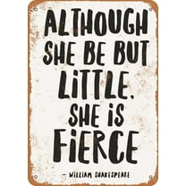 Vintage Metal Tin Sign 8x12 inch Although She Be But Little, She is Fierce Retro Wall Decor for Home, Cafe, and Garden - Aluminum Sign for Men & Women