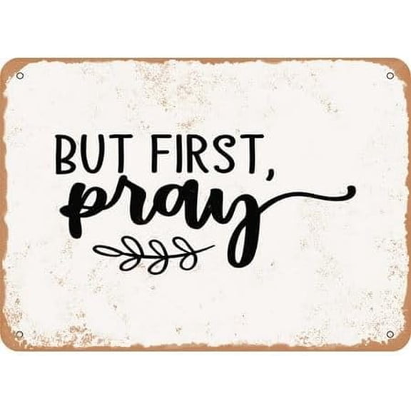 Vintage Metal Tin Sign 8x12 inch But First Pray - Vintage Rusty Look, Size:7" x 10", Multicolor Retro Wall Decor for Home, Cafe, and Garden - Aluminum Sign for Men & Women