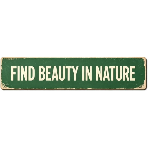 One Nature Sign Vintage Metal Tin Sign FIND BEAUTY IN NATURE 16x4 Inch Retro Wall Decor ...