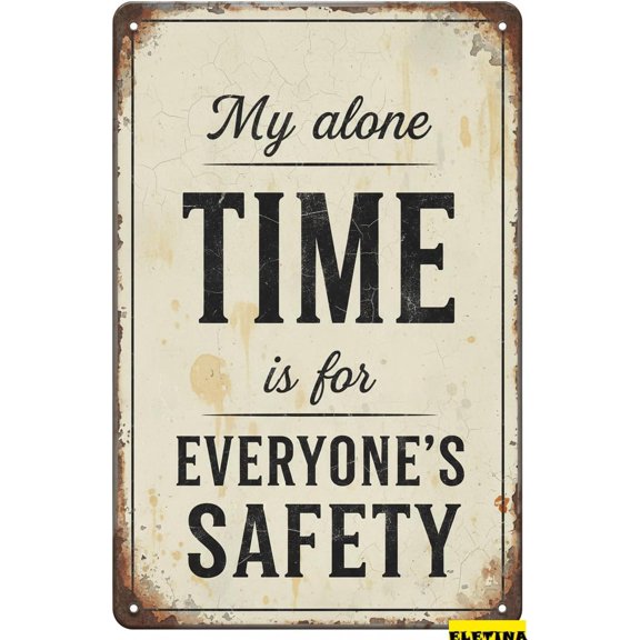 Vintage Metal Tin Sign Funny My Alone Time Is Everyone's Safety Funny Saying Poster Funny Novelty Plaqu Poster Wall Art Pub Bar Kitchen Garden Bathroom Home Decor 8x12 Inch
