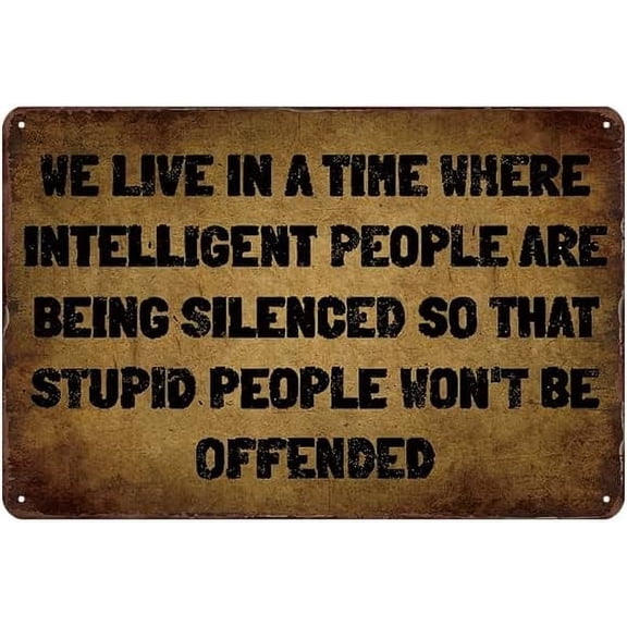 Vintage Metal Tin Sign Funny Quote Wall Art Decor for Home Office Bar Living Room Man Cave Garage Cafe Decorative 8"x12"-We Live in a Time Where Intelligent People Are Being Silenced