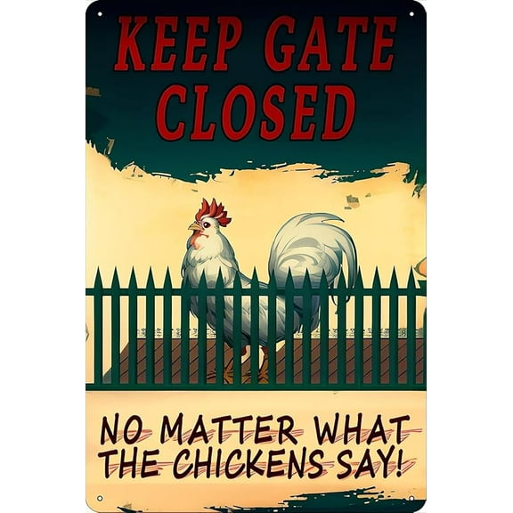 Vintage Metal Tin Sign - Keep The Gate Closed, No Matter What The Chickens Say - 8x12 Inch - Retro Decor for Man Cave, Kitchen, Bathroom, Bedroom - Art Wall Decor.