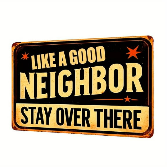 Vintage Metal Tin Sign "Like a Good Neighbor Stay Over There" - Humorous Wall Decor Plaque for Home, Room, Bar, Cafe, Restaurant, Garage | Wall Hanging Multipurpose Decorative Sign, 12x8 Inch