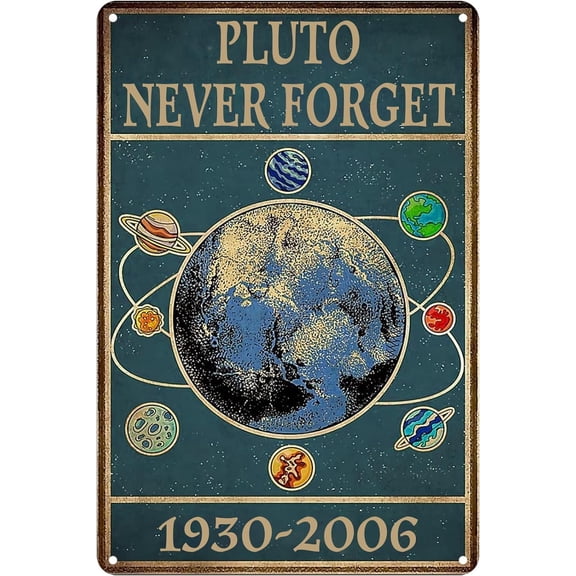 Vintage Metal Tin Sign Pluto Never Forget 1930-2006 Outer Space Science Wall Art Solar System Novelty Sign 8x12 Inch