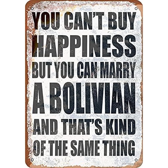 Vintage Metal Tin Sign Retro for Ranch Basement Farm Outdoor Decor S Unique Wall 8x12 You Can't Buy Happiness But You Can Marry A Bolivian Plaque Art Signs