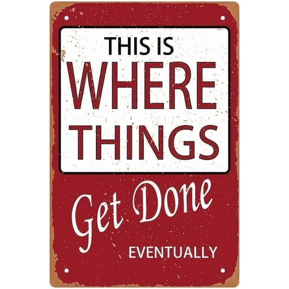 Vintage Metal Tin Sign Retro Style Humorous This Is Where Things Get Done Eventually Plaque - Man Cave, Bar, Restaurant, Cafe, Pub, Garage, Bathroom, Farm Décor 8x12 inches