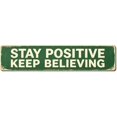 Keep Rigjht Sign Vintage Metal Tin Sign STAY POSITIVE KEEP BELIEVING 16x4 Inch Retro ...
