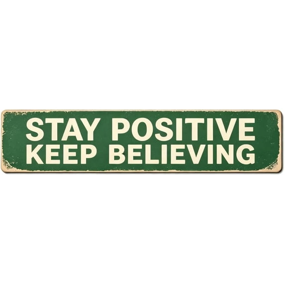 Keep Rigjht Sign Vintage Metal Tin Sign STAY POSITIVE KEEP BELIEVING 16x4 Inch Retro ...