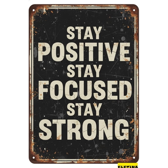 Vintage Metal Tin Sign Stay Positive Stay Focused Stay Strong Quote Home,bedroom,living Room,outdoor,club,house,room,cafe,pubs,street,barber Shop Wall Decoration 12x8 Inches