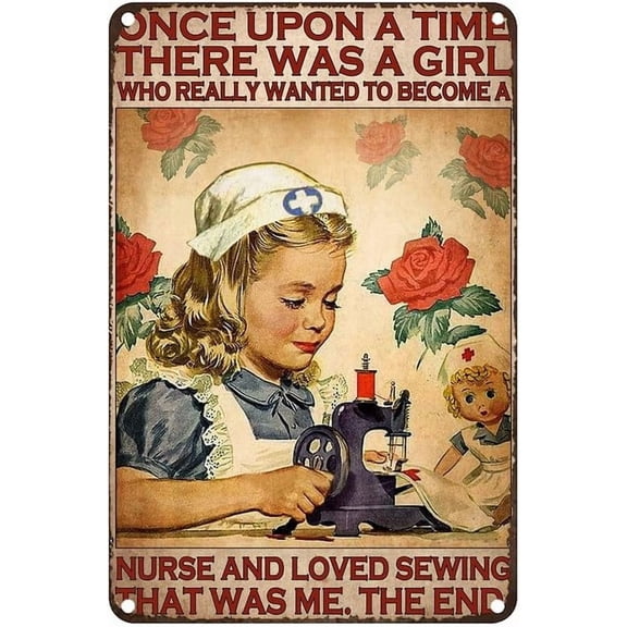 Vintage Metal Tin Sign Once Upon A Time There Was A Girl Who Really Wanted To Be Come A Nurse And Loved Sewing Is Was Me The End Metal Signs Home Garage Office Coffee Bar Wall Decor 8X12 Inch