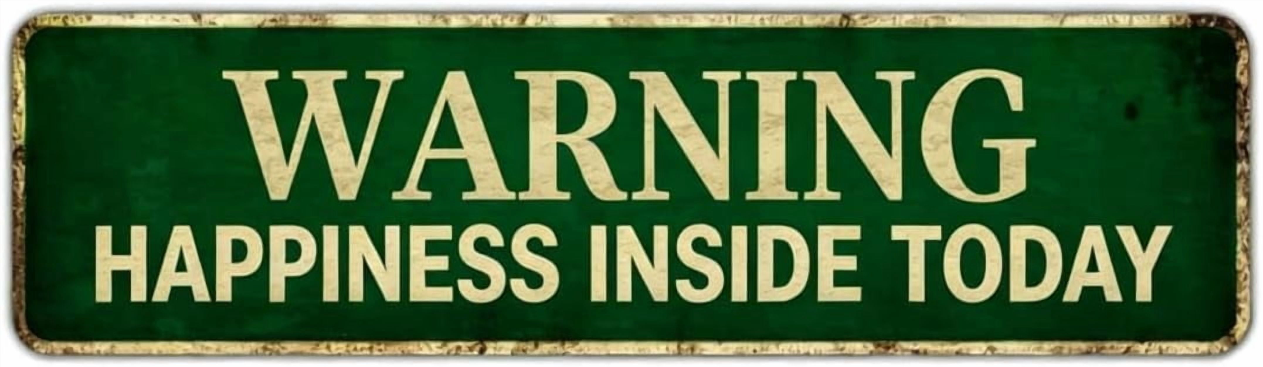 Vintage Metal Tin Sign WARNING HAPPINESS INSIDE TODAY 16x4 Inch Retro ...