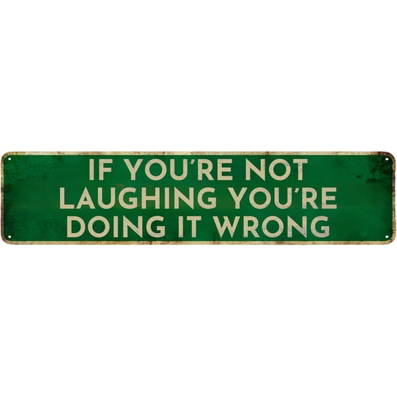 Vintage Metal Tin Sign IF YOU‘RE NOT LAUGHING, YOU‘RE DOING IT WRONG. Retro Wall Decor for Home, Cafe, and Garden - Aluminum Sign for Men & Women 4"x16"
