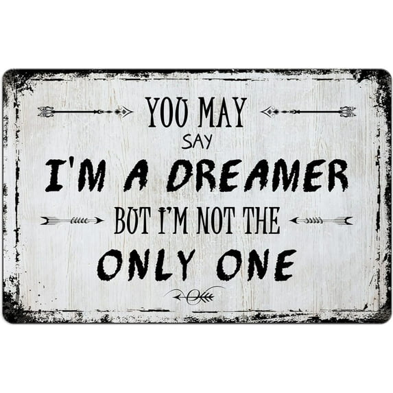 Vintage Metal Tin Signs Wall Art Poster Decorations, You May Say I'm a Dreamer But I'm Not The Only One, for Home Office Farmhouse Shop Bar Restaurant Wall Decor 8x12 Inch