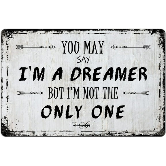 Vintage Metal Tin Signs Wall Art Poster Decorations, You May Say I'm a Dreamer But I'm Not The Only One, for Home Office Farmhouse Shop Bar Restaurant Wall Decor 8x12 Inch