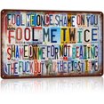 thumbnail image 1 of Vintage Metal Tin Signs Wall Decor for Man Cave Garage Bar Home 12 x 8 Inches - Fool Me Once,Shame On You.Fool Me Twice,Shame On Me For Not Beating The Fuck Out You The First Time, 1 of 5