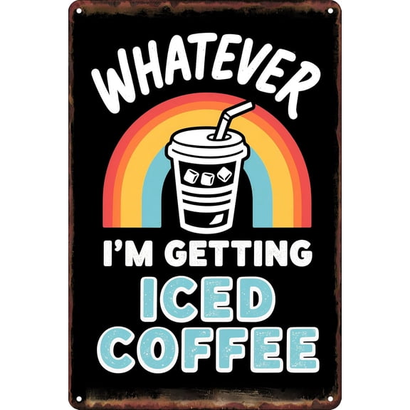 Vintage Metal Tin Signs Whatever I'm Getting Iced Coffee Retro Cold Brew Bar Wall Art Decor Plaque for Home Man Cave Pub Garage Christmas Halloween Girlfriend Boyfriend Decorative 8x12 inches
